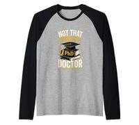 Not that Kind of Doctor Funny PhD Graduation Raglan Baseball Tee