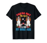 Not The Boss Funny Joke Dogs Cavalier King Charles Spaniels T-Shirt