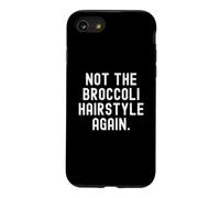 Not The Broccoli Hairstyle Again Funny Witty Men Women Case for iPhone SE (2020) / 7/8