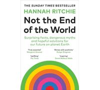 Not the End of the World: Surprising facts, dangerous myths and hopeful solution
