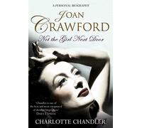Not the Girl Next Door: Joan Crawford: A Personal Biography