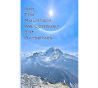 Not the mountain we conquer but ourselves: Gift Notebook Journal for conqueror and friends