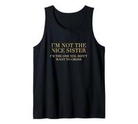 Not the Nice Sister Don't Cross Me Humor Tee for Sisters Tank Top