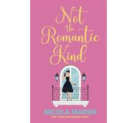 Not the Romantic Kind: An opposites attract, grumpy sunshine romance (Bashful Brides)