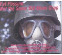 Not the Same Old Blues Crap - This Is Fat Possum Music-No Compact Disc