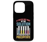 Not the Solution Then You're the Precipitate Case for iPhone 13 Pro