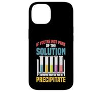 Not the Solution Then You're the Precipitate Case for iPhone 14