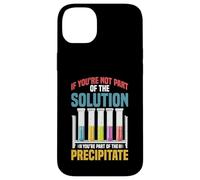 Not the Solution Then You're the Precipitate Case for iPhone 14 Plus