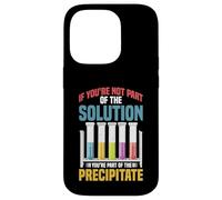 Not the Solution Then You're the Precipitate Case for iPhone 14 Pro