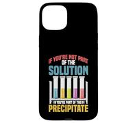 Not the Solution Then You're the Precipitate Case for iPhone 15 Plus