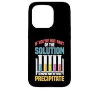Not the Solution Then You're the Precipitate Case for iPhone 15 Pro