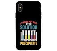 Not the Solution Then You're the Precipitate Case for iPhone X/XS