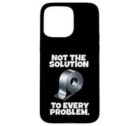 Not The Solution To Every Problem Duct Tape Quote Case for iPhone 15 Pro Max