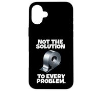 Not The Solution To Every Problem Duct Tape Quote Case for iPhone 16 Plus