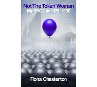 NOT THE TOKEN WOMAN: My BBC Life 1975-1992
