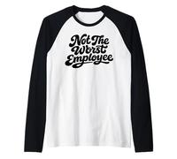 Not The Worst Employee Funny Office Humor Coworkers Raglan Baseball Tee