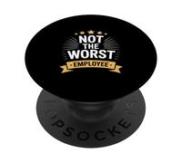 Not The Worst Employee Funny Sarcastic Badge Saying PopSockets Adhesive PopGrip