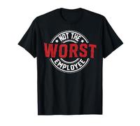Not The Worst Employee Funny Sarcastic Office Humor T-Shirt