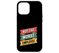 Not The Worst Employee Funny Sarcastic Saying Badge Case for iPhone 12 Pro Max