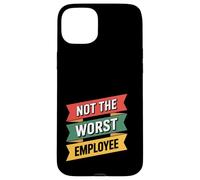 Not The Worst Employee Funny Sarcastic Saying Badge Case for iPhone 15 Plus