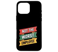 Not The Worst Employee Funny Sarcastic Saying Badge Case for iPhone 16 Pro Max