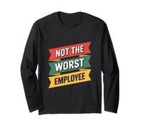 Not The Worst Employee Funny Sarcastic Saying Badge Long Sleeve T-Shirt