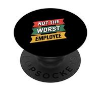 Not The Worst Employee Funny Sarcastic Saying Badge PopSockets Adhesive PopGrip