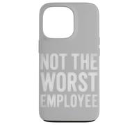 Not The Worst Employee Funny Sarcastic Saying Work Job Meme Case for iPhone 13 Pro