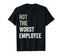 Not The Worst Employee Funny Sarcastic Saying Work Office T-Shirt