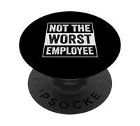 Not The Worst Employee Funny Sarcastic Saying Work PopSockets Adhesive PopGrip
