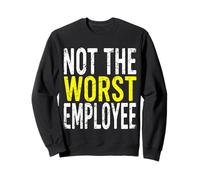 Not The Worst Employee Funny sarcastic saying work Sweatshirt