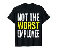 Not The Worst Employee Funny Sarcastic Saying Work T-Shirt