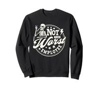 Not the worst employee funny sarcastic work job saying gifts Sweatshirt
