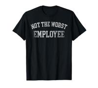 Not The Worst Employee Funny Work Humor Not Worst Employee T-Shirt