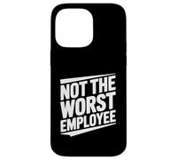 Not the Worst Employee Humor for Office Workers Case for iPhone 14 Pro Max