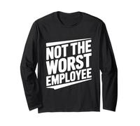 Not The Worst Employee Humor for Office Workers Long Sleeve T-Shirt