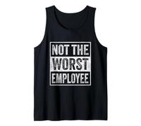 Not The Worst Employee Job Humor Sarcastic Recognition Work Tank Top