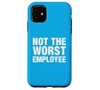 Not The Worst Employee - Office Humor Case for iPhone 11
