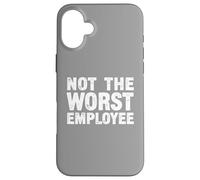 Not The Worst Employee - Office Humor Case for iPhone 16 Plus