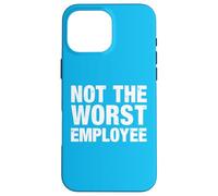 Not The Worst Employee - Office Humor Case for iPhone 16 Pro Max