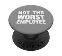 Not The Worst Employee - Office Humor PopSockets Adhesive PopGrip