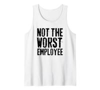 Not The Worst Employee Quote Funny Humor Sarcasm Tank Top