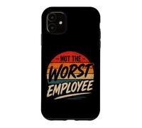 Not The Worst Employee Sarcastic Office Humor Case for iPhone 11