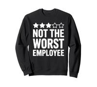 Not the Worst Employee Shirt Men Women Best Worker Ever Sweatshirt