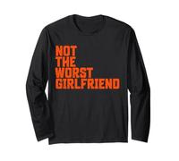 Not The Worst Girlfriend Funny Valentines Day for Girlfriend Long Sleeve T-Shirt