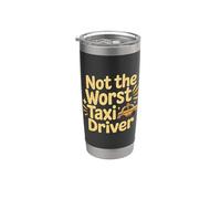 Not The Worst Taxi Driver Cab Work Road |- Stainless Steel Insulated Tumbler
