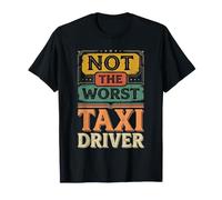 Not The Worst Taxi Driver Cab Work Road ||- T-Shirt