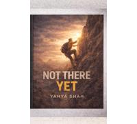 NOT THERE YET