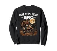 NOT THIS YEAR - BRO funny turkey escaping dinner motorcycle Sweatshirt