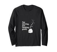Not Thriving Just Smoking Gently - Burnout Humor Long Sleeve T-Shirt